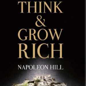 Think and Grow Rich by Napoleon Hill | Classic Self-Help & Wealth Building Book