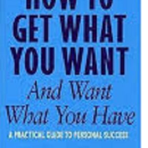 How to Get What You Want and Want What You Have Book by John Gray (book)